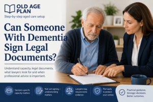 Can someone with dementia sign legal documents guide for Australian families by Old Age Plan