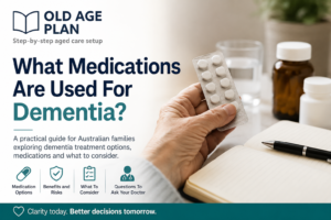 What medications are used for dementia guide for Australian families by Old Age Plan
