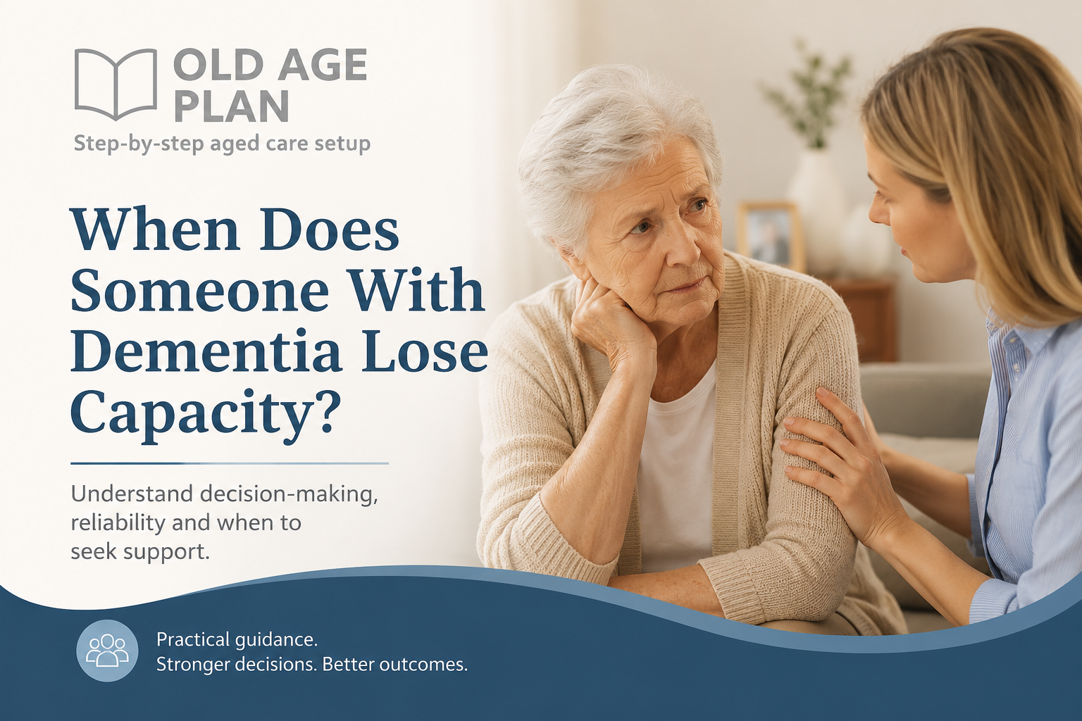 When does someone with dementia lose capacity guide for Australian families by Old Age Plan