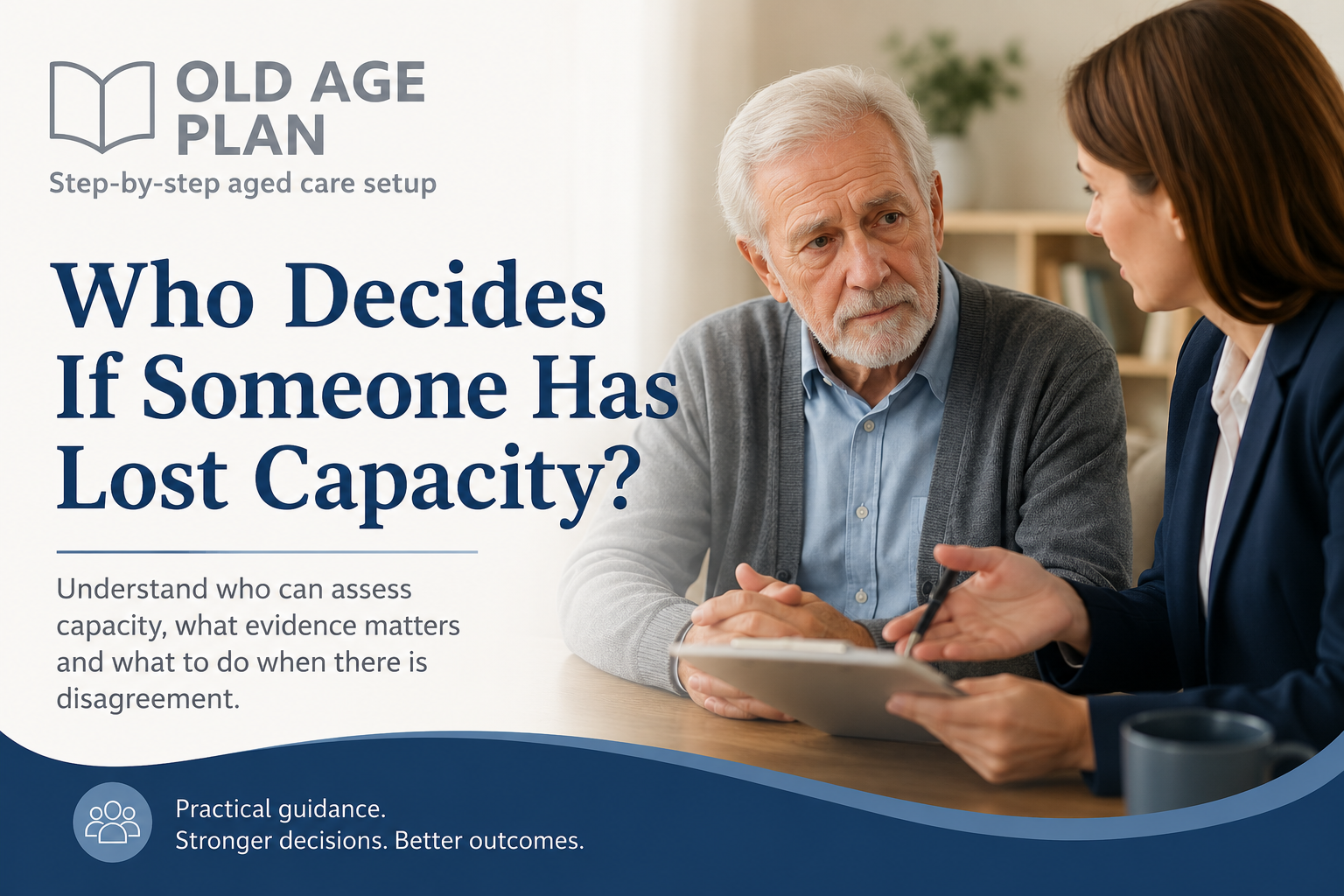 Who decides if someone has lost capacity guide for Australian families by Old Age Plan