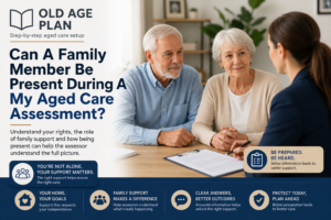 Can A Family Member Be Present During A My Aged Care Assessment